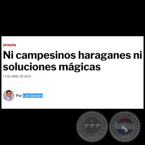 NI CAMPESINOS HARAGANES NI SOLUCIONES MÁGICAS - Por LUIS BAREIRO - Domingo, 17 de Abril de 2016